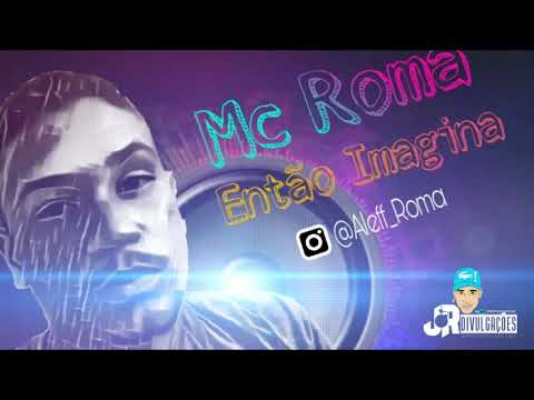 MC ROMA - ENTÃO IMAGINA - MUSICA NOVA 2017