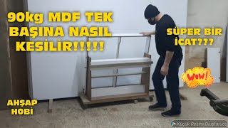 TEK BAŞINA 90 kg MDF PLAKA NASIL KESİLİR! - AHŞAP İCATLAR 👍- WOOD İNVENTİONS