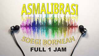 Download lagu SOEGI BORNEAN - ASMALIBRASI FULL 1 JAM mp3