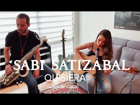 Sabi Satizábal - Quisiera  (desde casa) Ft Ricardo Narváez
