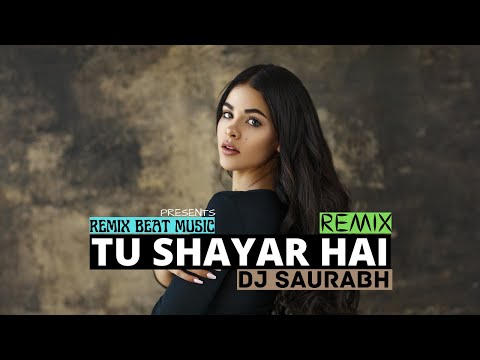 TU SHAYAR HAI CLUB REMIX BY DJ  SAURABH / REMIX  BEAT MUSIC