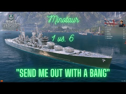 World of Warships - Minotaur 1 vs. 6: "Send Me Out With A Bang"