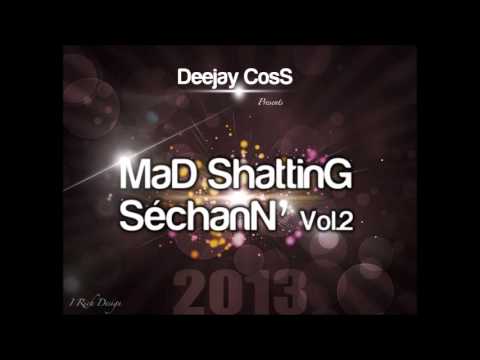 Dj CosS MaD ShattinG SéchanN' VoL 2