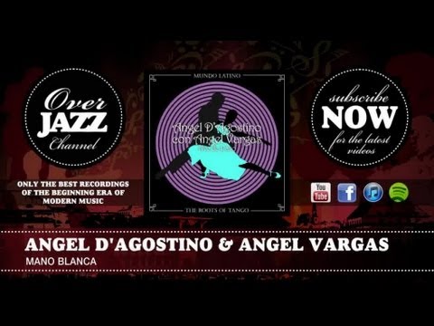 Angel D'agostino & Angel Vargas - Mano Blanca (1944)