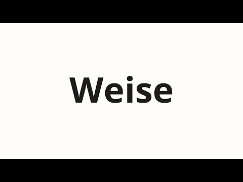 How to pronounce Weise