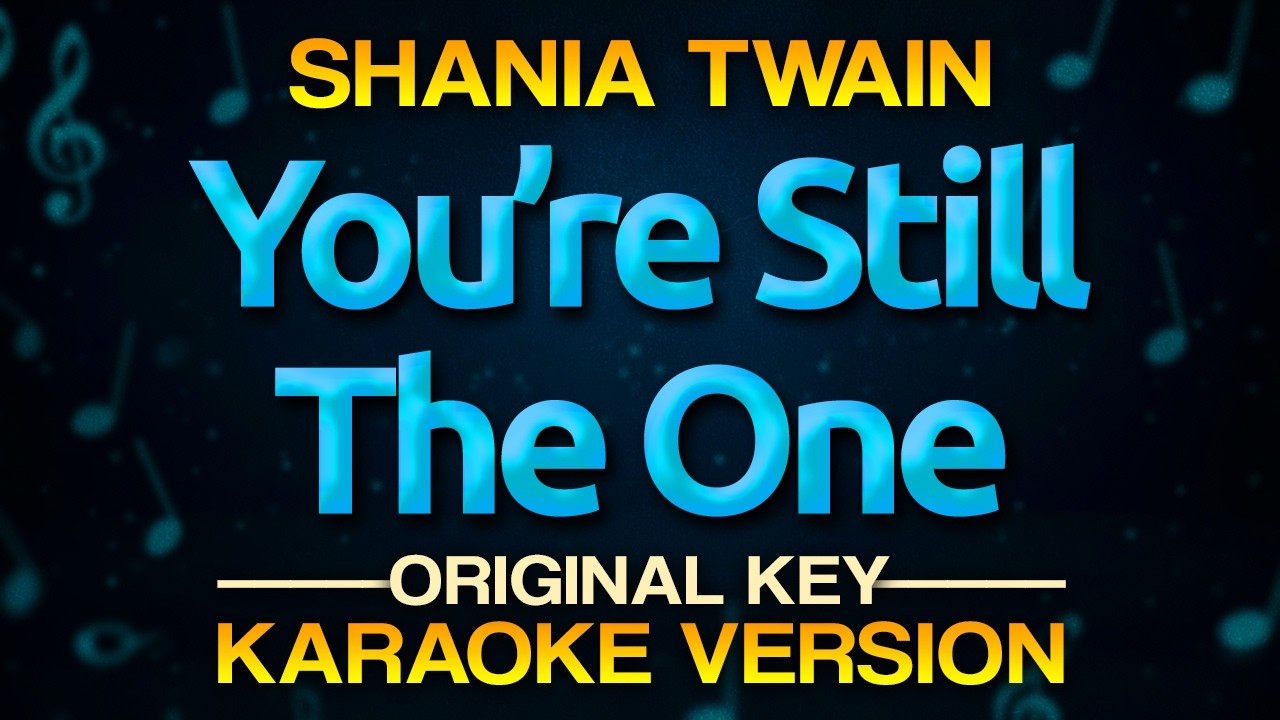 YOU'RE STILL THE ONE - Shania Twain (Karaoke Version) High Quality
