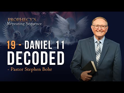 19. The Final Conflict in Daniel 11: A Prophetic Overview – Pr Bohr || Anchor: Prophecy’s Repeating