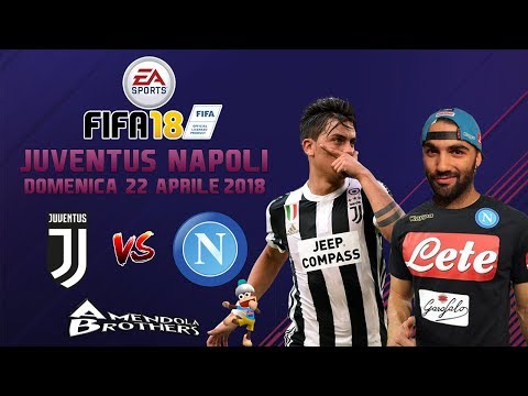 FIFA 18 Pronostico Juventus - Napoli 22/04/2018