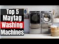Top 5 Maytag Washing Machines Of 2024 Features Comparisons And Buying Tips ReviewSet