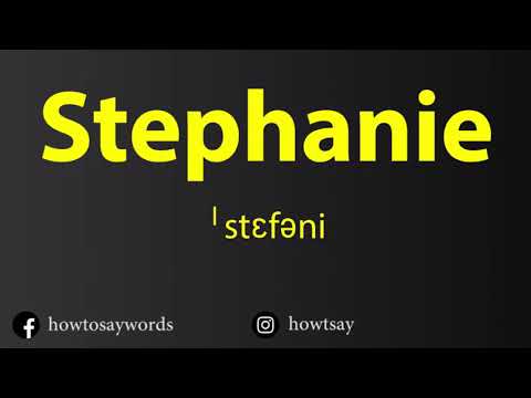 How To Pronounce Stephanie