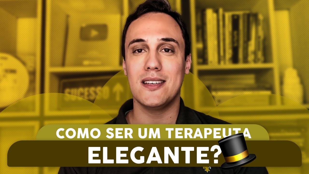 Como ser um TERAPEUTA ELEGANTE?