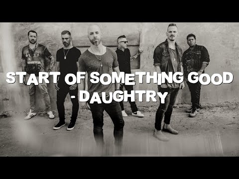 Daughtry - Start Of Something Good (Lyrics)