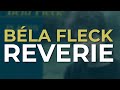 Béla Fleck - Reverie (Official Audio)