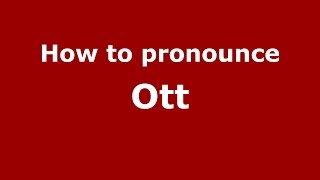 How to pronounce Ott