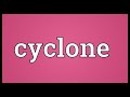 Cyclone Meaning 