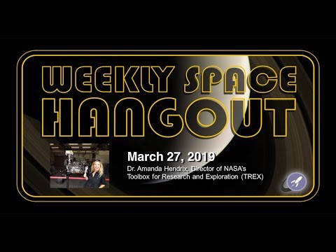 Weekly Space Hangout: March 27, 2019 - Dr. Amanda Hendrix, Director of NASA’s TREX