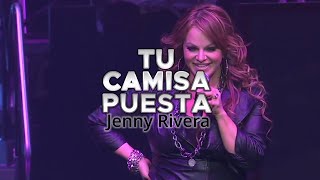 Jenny Rivera - Tu Camisa Puesta - [letra].