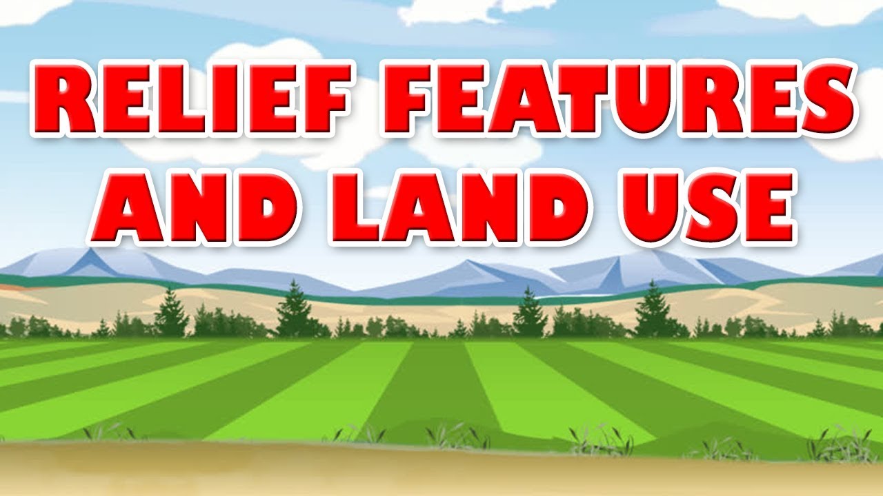 Relief Features and Land Use | 10th Std | Geography | ICSE Board | Home Revise
