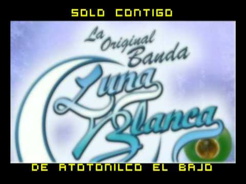 Solo Contigo By La Original Banda Luna Blanca
