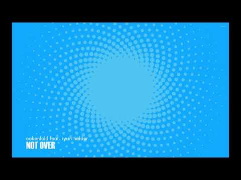 Oakenfold feat. Ryan Tedder - Not Over (Original Mix)