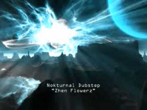 Nokturnal Dubstep - Zhen Flowerz