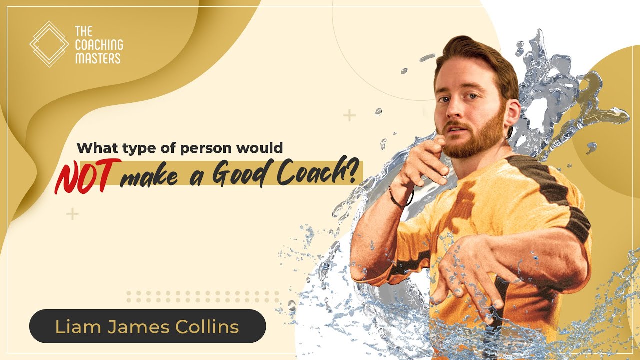 What Type of Person Would NOT Make A Good Coach? ﻿| The Coaching Masters
