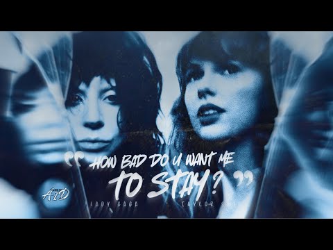 How Bad Do U Want Me / All You Had To Do Was Stay (MASHUP) - Taylor Swift & Lady Gaga | by AID
