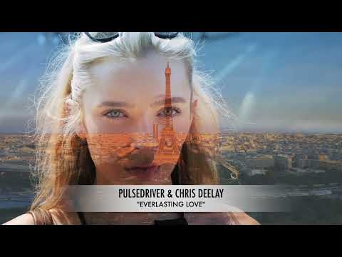 Pulsedriver & Chris Deelay - Everlasting Love
