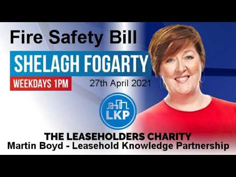 Fire Safety Bill - Martin Boyd - Leasehold Knowledge Partnership - Shelagh Fogarty - LBC - 27/4/21