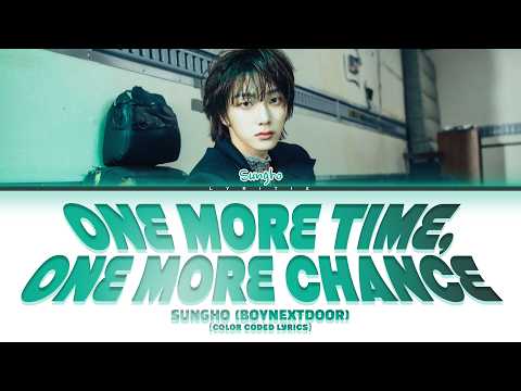 SUNGHO (BOYNEXTDOOR) 'One more time, One more chance' Color Coded Lyrics | Lyritix