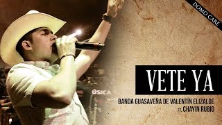 Banda Guasaveña de Valentin Elizalde  ft Chayín Rubio - DOMO CARE -  Vete YA