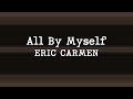 Eric Carmen - All by Myself (Lyrics)