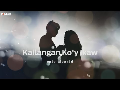 Ogie Alcasid - Kailangan Ko'y Ikaw - (Official Lyric Video)