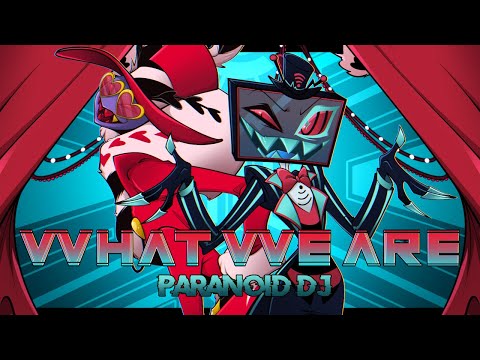 PARANOiD DJ - 'What We Are' (Hazbin Hotel)