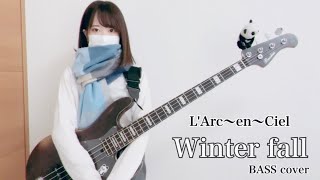 Winter fall / L&#39;Arc～en～Ciel【BASS cover】