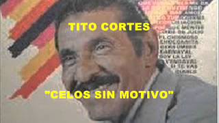 Tito Cortes   Celos sin motivo   Colección Lujomar