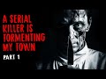 A Serial Killer Is Tormenting My Town Part 1