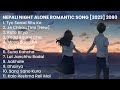 New Nepali Romantic Night Alone Songs Collection 2023 Best Nepali Songs | Chill Nepali Song🥰🥰