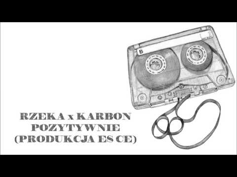 Rzeka X Karbon - Pozytywnie (Prod. Es.cE)