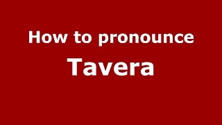 How to pronounce Tavera