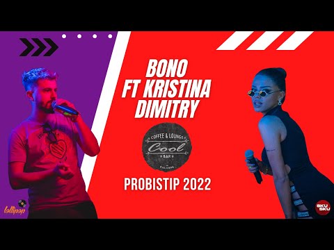 Bono ft Kristina Dimitry Caffe Cool Probistip 2022 Winter