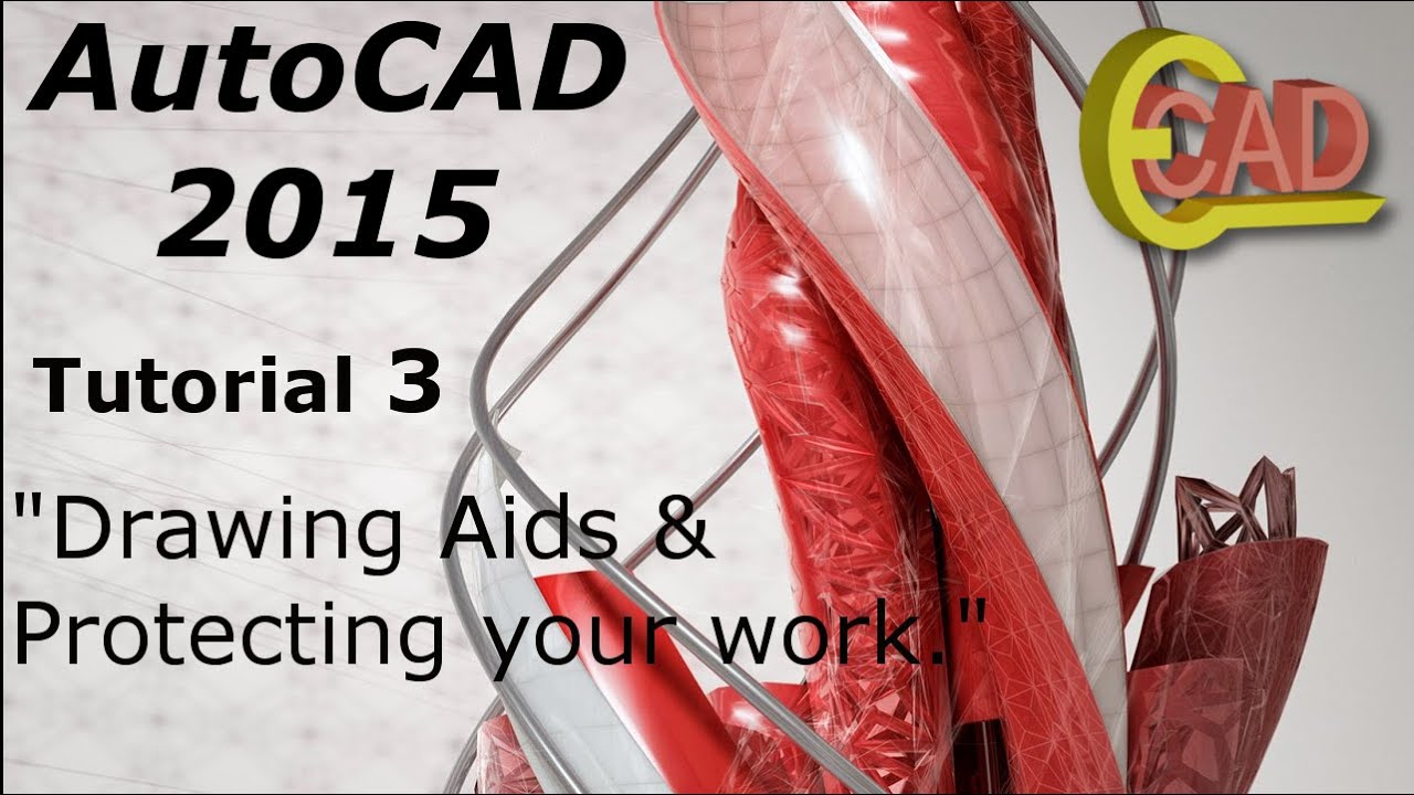 AutoCAD 2015 tutorial 3: Protect your work and Drawing Aids.