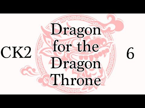 CK2: Dragon for the Dragon Throne - Ep.6