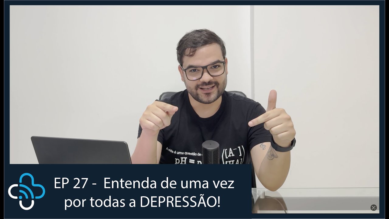 EP 27 - Como a depressão afeta seu cérebro? Neurociência e Farmacologia dos Antidepressivos
