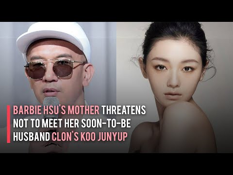 Barbie Hsu's Mother Threatens Not to Meet Her Soon-to-Be Husband Clon's Koo Junyup