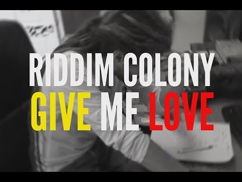 Riddim Colony - Give Me Love Lyric video 2014