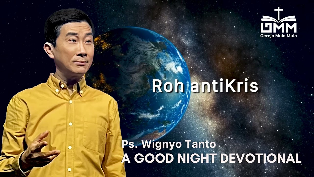 a Good Night Devotional | Roh antiKris | Ps. Wignyo Tanto