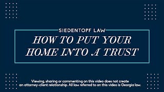How to Put Your Home into a Trust - Siedentopf Law
