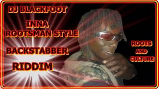 DJ BLACKFOOT INNA ROOTSMAN STYLE BACKSTABBER RIDDIM