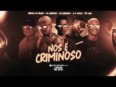 VITINHO DO RECIFE, MC LAIFINHO, MC ASSINHO, JL NO BEAT & TIO WILL -   NÓS É CRIMINOSO